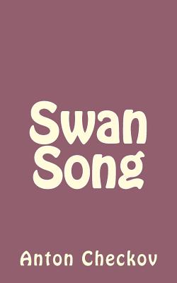 Swan Song - Checkov, Anton