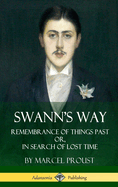 Swann's Way: Remembrance of Things Past, or in Search of Lost Time (Volume One)