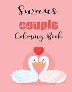 Swans Couple Coloring Book: Cute Valentine's Day Animal Couple Great Gift for kids, Age 4-8