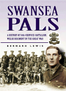Swansea Pals: A History of 14th (Service) Battalion, Welsh Regiment in the Great War