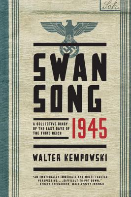 Swansong 1945: A Collective Diary of the Last Days of the Third Reich - Kempowski, Walter, and Whiteside, Shaun (Translated by)