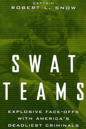 Swat Teams: Explosive Face-Offs with America's Deadliest Criminals