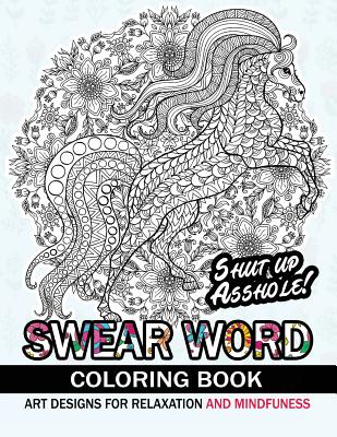 Swear Word Coloring book: An Adult coloring book: Animal design with swear word and flower - Swear Word Coloring Book