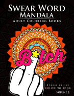 Swear Word Mandala Adults Coloring Book Volume 2: Sweary coloring book for adults, Mandalas & Paisley Designs