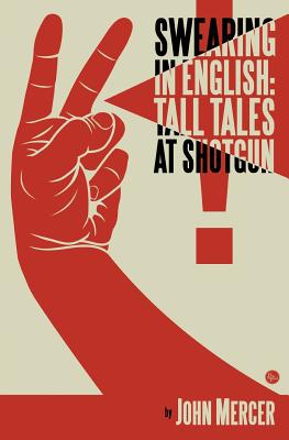 Swearing in English: Tall Tales at Shotgun - Mercer, John