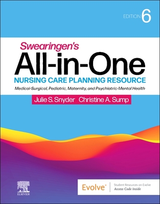Swearingen's All-In-One Nursing Care Planning Resource: Medical-Surgical, Pediatric, Maternity, and Psychiatric-Mental Health - Snyder, Julie S, Msn, and Sump, Christine A, RN, CNE