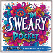 Sweary Coloring Book Pocket: Swear Coloring Book for Adults, Sweary Coloring Books Unleashed in a Portable, Mini, Minimalist Art Experience with Swear Words and Humorous Swearing for Every Adult