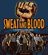 Sweat and Blood: A History of U.S. Labor Unions - Skurzynski, Gloria