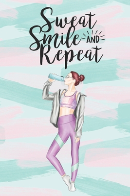 Sweat Smile and Repeat: Health Planner and Journal - 3 Month / 90 Day Health and Fitness Tracker - Journals, Yoga Chic