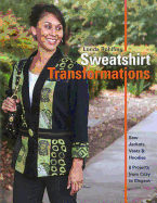 Sweatshirt Transformations: Sew Jackets, Vests & Hoodies: 8 Projects from Cozy to Elegant