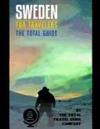 SWEDEN FOR TRAVELERS. The total guide: The comprehensive traveling guide for all your traveling needs. By THE TOTAL TRAVEL GUIDE COMPANY