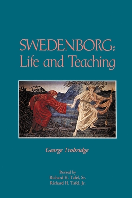 Swedenborg: Life & Teaching - Trobridge, George, and Tafel, Richard H (Revised by)