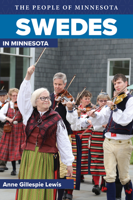 Swedes in Minnesota - Gillespie Lewis, Anne, and Holm, Bill (Foreword by)