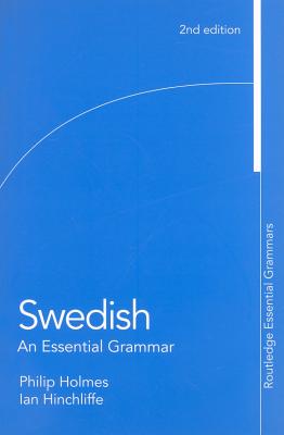 Swedish: An Essential Grammar - Hinchliffe, Ian, and Holmes, Philip