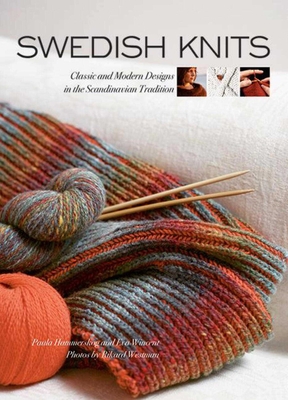 Swedish Knits: Classic and Modern Designs in the Scandinavian Tradition - Hammerskog, Paula, and Wincent, Eva