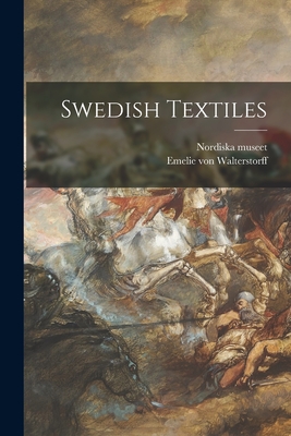 Swedish Textiles - Nordiska Museet (Stockholm, Sweden) (Creator), and Walterstorff, Emelie Von 1871-1948