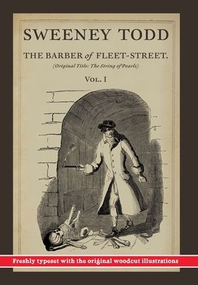 Sweeney Todd, The Barber of Fleet-Street; Vol. 1: Original title: The String of Pearls - Rymer, James Malcolm, and Prest, Thomas Preskett, and John, Finn J D (Editor)