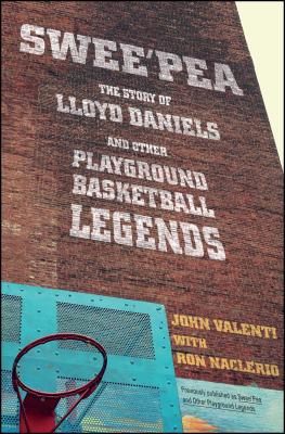 Swee'pea: The Story of Lloyd Daniels and Other Playground Basketball Legends - Valenti, John, and Naclerio, Ron