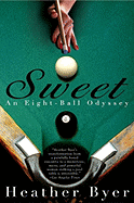 Sweet: An Eight-Ball Odyssey - Byer, Heather