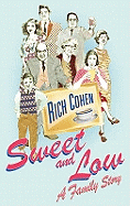 Sweet and Low: A Family Story - Cohen, Rich