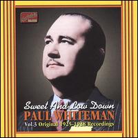 Sweet and Low Down: Vol. 3, Original 1925-1928 Recordings - Paul Whiteman
