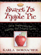 Sweet as Apple Pie: Daily Inspirations for Healthy and Fruitful Living