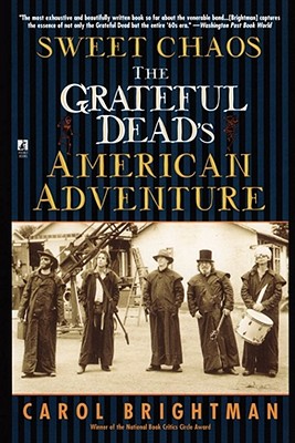 Sweet Chaos: The Grateful Dead's American Adventure - Brightman, Carol
