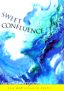 Sweet Confluence: New and Selected Poems