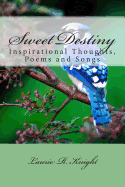 Sweet Destiny: Inspirational Thoughts, Poems and Songs