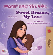Sweet Dreams, My Love (Amharic English Bilingual Book for Kids)