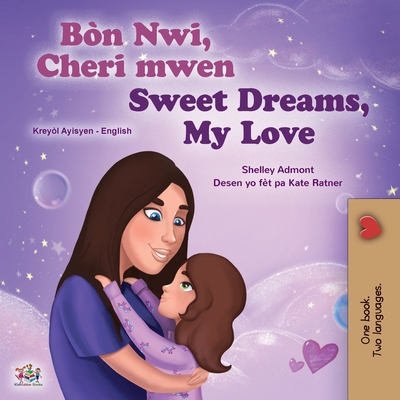 Sweet Dreams, My Love (Haitian Creole English Bilingual Book for Kids) - Admont, Shelley, and Books, Kidkiddos