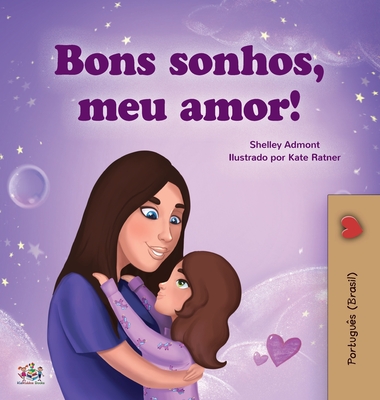 Sweet Dreams, My Love (Portuguese Children's Book for Kids -Brazil): Brazilian Portuguese - Admont, Shelley, and Books, Kidkiddos