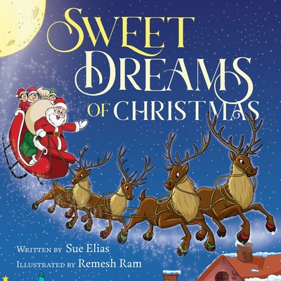 Sweet Dreams of Christmas: A Children's Bedtime Story for Ages 3-5 - Elias, Sue