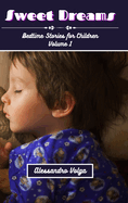 Sweet Dreams Volume 1: Bedtime Stories for Children