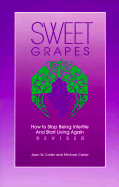 Sweet Grapes: How to Stop Being Infertile and Start Living Again