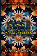 Sweet Kaleidoscope: A Collection of Thoughts and Verse