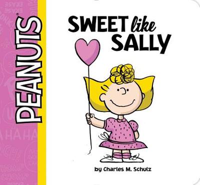 Sweet Like Sally - Schulz, Charles M, and Cregg, R J (Adapted by)