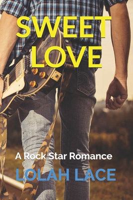 Sweet Love: A Rock Star Romance - Lace, Lolah