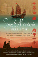 Sweet Mandarin: The Courageous True Story of Three Generations of Chinese Women and Their Journey from East to West - Tse, Helen