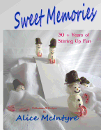 Sweet Memories: 30 + Years of Stirring Up Fun