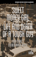 Sweet Money Girl/Life and Death of a Tough Guy - Appel, Benjamin, and Appel, Carla (Introduction by)