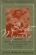 Sweet Mystery: A Southern Memoir of Family Alcoholism, Mental Illness, and Recovery