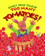 Sweet Pea's Tale of Too Many Tomatoes!