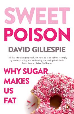 Sweet Poison: Learn how to break your addiction with sugar for life - Gillespie, David