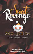Sweet Revenge: A Collection of Reddit-Style Stories