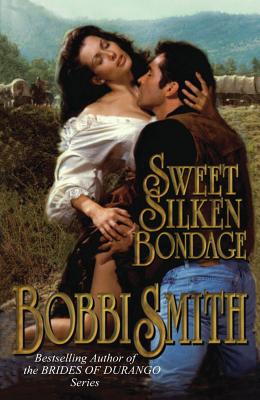 Sweet Silken Bondage - Smith, Bobbi