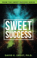 Sweet Success: Break Free from What's Holding You Back