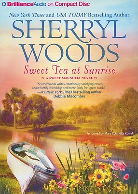 Sweet Tea at Sunrise - Woods, Sherryl, and Kowal, Mary Robinette (Read by)