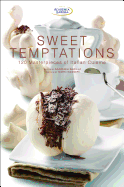 Sweet Temptations: 120 Masterpieces of Italian Cuisine