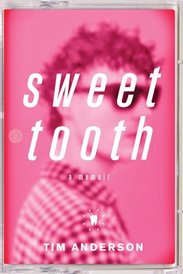 Sweet Tooth: A Memoir - Anderson, Tim